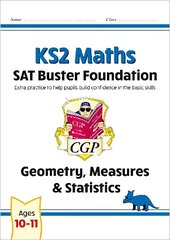 KS2 Maths SAT Buster Foundation: Geometry, Measures & Statistics (for the 2025 tests) цена и информация | Книги для подростков и молодежи | kaup24.ee