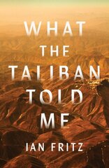 What the Taliban Told Me цена и информация | Биографии, автобиогафии, мемуары | kaup24.ee