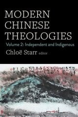 Modern Chinese Theologies: Volume 2: Independent and Indigenous цена и информация | Духовная литература | kaup24.ee