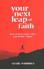 Your Next Leap of Faith How to Hear God`s Voice and Boldly Follow цена и информация | Духовная литература | kaup24.ee