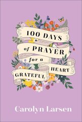 100 Days of Prayer for a Grateful Heart цена и информация | Духовная литература | kaup24.ee