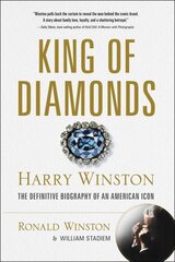 King of Diamonds: Harry Winston, the Definitive Biography of an American Icon цена и информация | Биографии, автобиогафии, мемуары | kaup24.ee