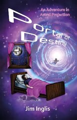 Portal of Destiny: An Adventure in Astral Projection hind ja info | Noortekirjandus | kaup24.ee