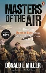 Masters of the Air: How The Bomber Boys Broke Down the Nazi War Machine цена и информация | Биографии, автобиогафии, мемуары | kaup24.ee