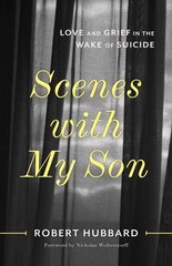 Scenes with My Son: Love and Grief in the Wake of Suicide цена и информация | Духовная литература | kaup24.ee