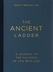 Ancient Ladder: A Journey to the Fullness of Life with God hind ja info | Usukirjandus, religioossed raamatud | kaup24.ee