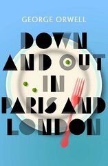 Down and Out in Paris and London: New Edition цена и информация | Биографии, автобиогафии, мемуары | kaup24.ee