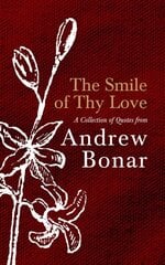 Smile of Thy Love: A Collection of Quotes from Andrew Bonar цена и информация | Духовная литература | kaup24.ee