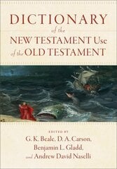 Dictionary of the New Testament Use of the Old Testament hind ja info | Usukirjandus, religioossed raamatud | kaup24.ee