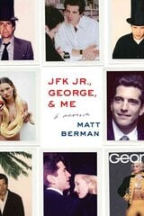 JFK Jr., George, & Me: A Memoir hind ja info | Elulooraamatud, biograafiad, memuaarid | kaup24.ee