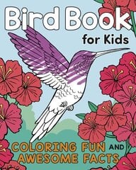 Bird Book for Kids: Coloring Fun and Awesome Facts цена и информация | Книги для подростков и молодежи | kaup24.ee