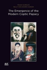 Emergence of the Modern Coptic Papacy: The Popes of Egypt, Volume 3 hind ja info | Usukirjandus, religioossed raamatud | kaup24.ee