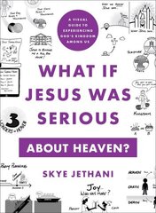 What If Jesus Was Serious about Heaven? A Visual Guide to Experiencing God`s Kingdom among Us цена и информация | Духовная литература | kaup24.ee