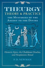 Theurgy: Theory and Practice: The Mysteries of the Ascent to the Divine hind ja info | Usukirjandus, religioossed raamatud | kaup24.ee