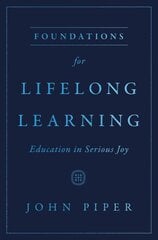 Foundations for Lifelong Learning: Education in Serious Joy цена и информация | Духовная литература | kaup24.ee