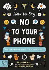 How to Say No to Your Phone: An Empowering Guide for Young People цена и информация | Книги для подростков и молодежи | kaup24.ee