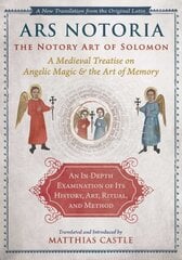 Ars Notoria: The Notory Art of Solomon: A Medieval Treatise on Angelic Magic and the Art of Memory цена и информация | Духовная литература | kaup24.ee