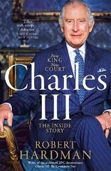 Charles III: New King. New Court. The Inside Story. hind ja info | Elulooraamatud, biograafiad, memuaarid | kaup24.ee