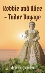 Robbie and Alice - Tudor Voyage цена и информация | Книги для подростков и молодежи | kaup24.ee