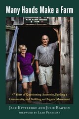 Many Hands Make a Farm: 47 Years of Questioning Authority, Feeding a Community, and Building an Organic Movement цена и информация | Биографии, автобиогафии, мемуары | kaup24.ee