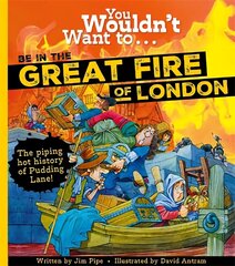 You Wouldn't Want To Be In The Great Fire Of London! цена и информация | Книги для подростков и молодежи | kaup24.ee