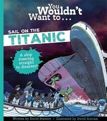 You Wouldn't Want To Sail On The Titanic! цена и информация | Книги для подростков и молодежи | kaup24.ee