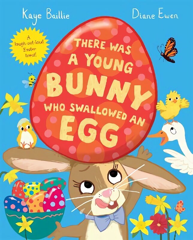 There Was a Young Bunny Who Swallowed an Egg: A laugh out loud Easter treat! цена и информация | Noortekirjandus | kaup24.ee