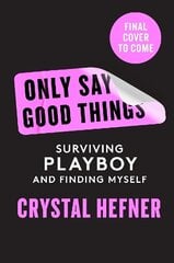 Only Say Good Things: Surviving Playboy and finding myself цена и информация | Биографии, автобиогафии, мемуары | kaup24.ee