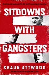 Sitdowns with Gangsters: My real and terrifying conversations with the worlds most dangerous men цена и информация | Биографии, автобиогафии, мемуары | kaup24.ee