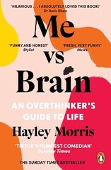 Me vs Brain: An Overthinkers Guide to Life цена и информация | Биографии, автобиогафии, мемуары | kaup24.ee