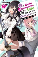 I May Be a Guild Receptionist, but Ill Solo Any Boss to Clock Out on Time, Vol. 2 (light novel) цена и информация | Книги для подростков и молодежи | kaup24.ee