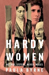 Hardy Women: Mother, Sisters, Wives, Muses цена и информация | Биографии, автобиогафии, мемуары | kaup24.ee