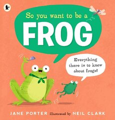 So You Want to Be a Frog цена и информация | Книги для подростков и молодежи | kaup24.ee