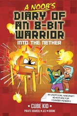 Noob's Diary of an 8-Bit Warrior: Into the Nether цена и информация | Книги для подростков и молодежи | kaup24.ee