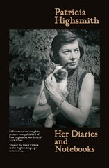 Patricia Highsmith: Her Diaries and Notebooks: The New York Years, 19411950 цена и информация | Биографии, автобиогафии, мемуары | kaup24.ee