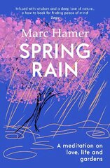 Spring Rain: A wise and life-affirming memoir about how gardens can help us heal цена и информация | Биографии, автобиогафии, мемуары | kaup24.ee