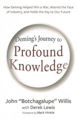 Deming's Journey to Profound Knowledge: How Deming Helped Win a War, Altered the Face of Industry, and Holds the Key to Our Future hind ja info | Elulooraamatud, biograafiad, memuaarid | kaup24.ee