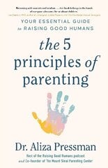 5 Principles of Parenting: Your Essential Guide to Raising Good Humans цена и информация | Самоучители | kaup24.ee