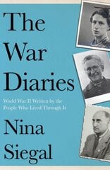 War Diaries: World War II Written by the People Who Lived Through it цена и информация | Биографии, автобиогафии, мемуары | kaup24.ee