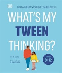 What's My Tween Thinking?: Practical Child Psychology for Modern Parents hind ja info | Eneseabiraamatud | kaup24.ee