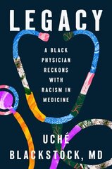 Legacy: A Black Physician Reckons with Racism in Medicine цена и информация | Биографии, автобиогафии, мемуары | kaup24.ee