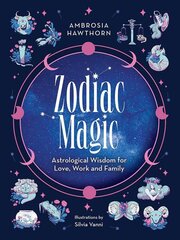 Zodiac Magic: Astrological Wisdom for Love, Work and Family hind ja info | Eneseabiraamatud | kaup24.ee