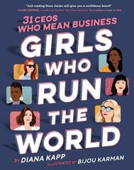 Girls Who Run the World: Thirty CEOs Who Mean Business цена и информация | Книги для подростков и молодежи | kaup24.ee