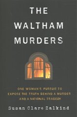 Waltham Murders: One Womans Pursuit to Expose the Truth Behind a Murder and a National Tragedy цена и информация | Биографии, автобиогафии, мемуары | kaup24.ee