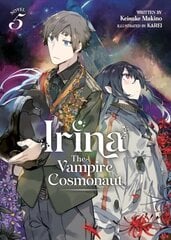 Irina: The Vampire Cosmonaut (Light Novel) Vol. 5 hind ja info | Fantaasia, müstika | kaup24.ee