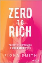 Zero to Rich: Secrets to Becoming a Millionaire by 30 цена и информация | Самоучители | kaup24.ee