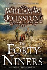 Forty-Niners: A Novel of the Gold Rush цена и информация | Фантастика, фэнтези | kaup24.ee