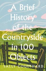 Brief History of the Countryside in 100 Objects hind ja info | Tervislik eluviis ja toitumine | kaup24.ee