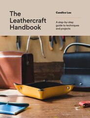 Leathercraft Handbook: 20 Unique Projects for Complete Beginners цена и информация | Книги о питании и здоровом образе жизни | kaup24.ee