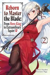 Reborn to Master the Blade: From Hero-King to Extraordinary Squire, Vol. 2 (light novel) цена и информация | Фантастика, фэнтези | kaup24.ee